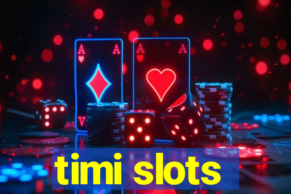 timi slots